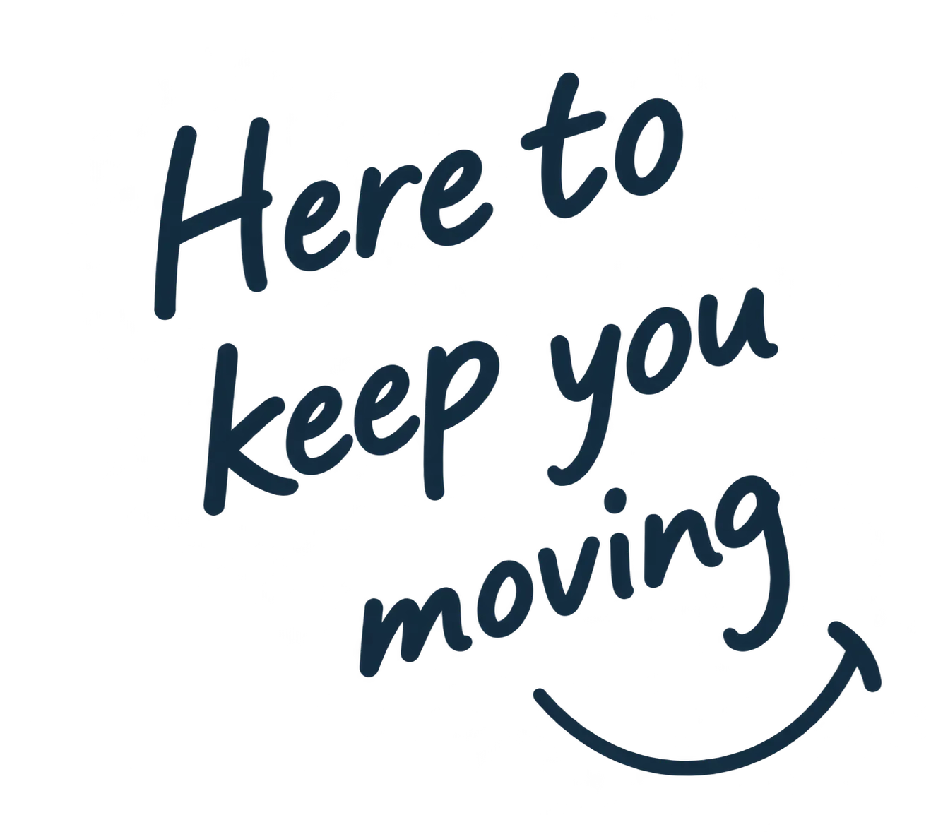 Here to keep you moving